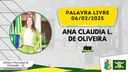 06/02/2025 - Palavra Livre - Ana Claudia Locilha de Oliveira