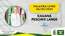 06/02/2025 - Palavra Livre - Kauana Peschke Lange