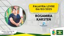 06/02/2025 - Palavra Livre - Rosamira Karsten