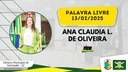 13/02/2025 - Palavra Livre - Ana Claudia Locilha de Oliveira