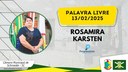 13/02/2025 - Palavra Livre - Rosamira Karsten