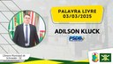 03/03/2025 - Palavra Livre - Adilson Kluck